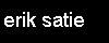 Erik Satie