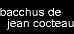 Bacchus de Jean Cocteau